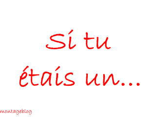si tu etais...................